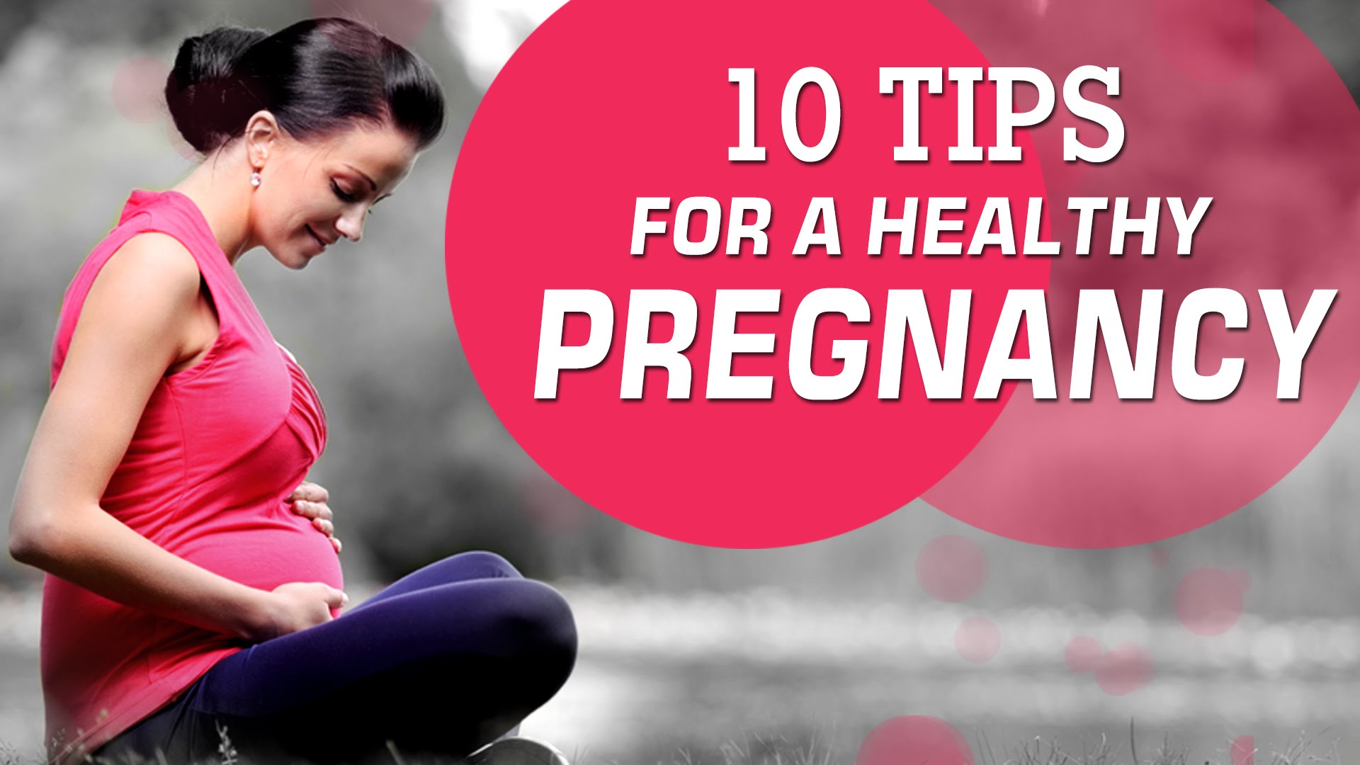 VIDEO: Healthy Pregnancy Tips – 10 Tips for a Healthy Pregnancy