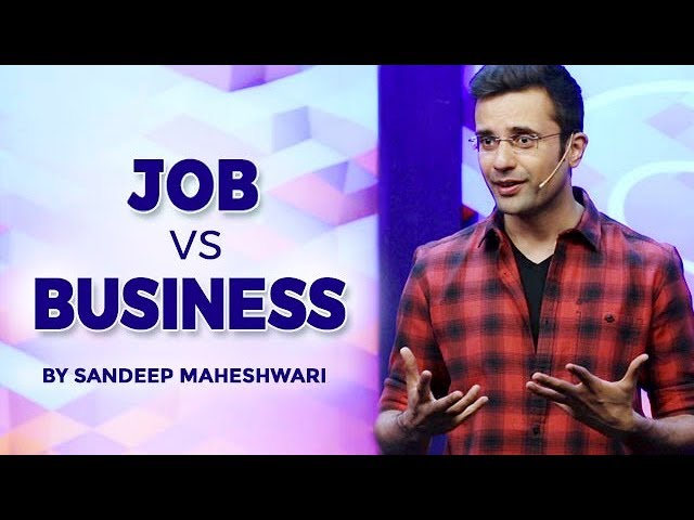 JOB VS BUSINESS, जाने क्या अच्छा हैं आपके लिए