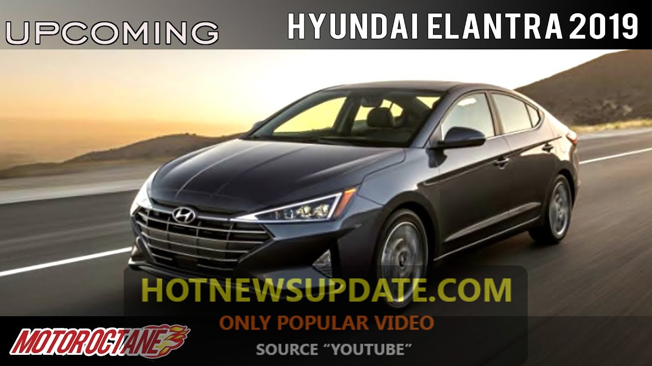 जल्द लॉन्च होने वाली हैं Hyundai Elantra 2019 | देगी भारी टक्कर