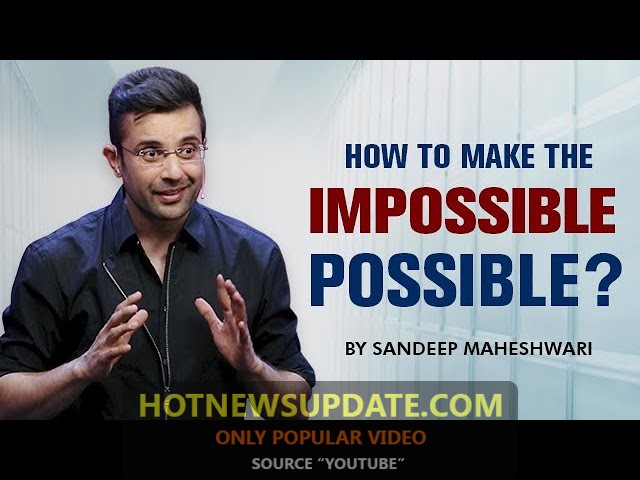 How to make the IMPOSSIBLE POSSIBLE? नामुमकिन को मुमकिन कैसे बनाये?