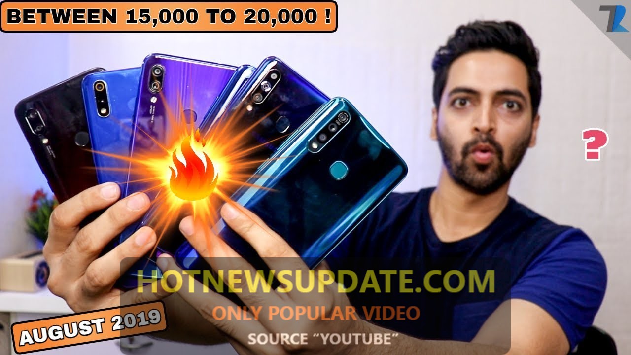 Top Smartphones To Buy Between 15,000 To 20,000 [AUGUST 2019]