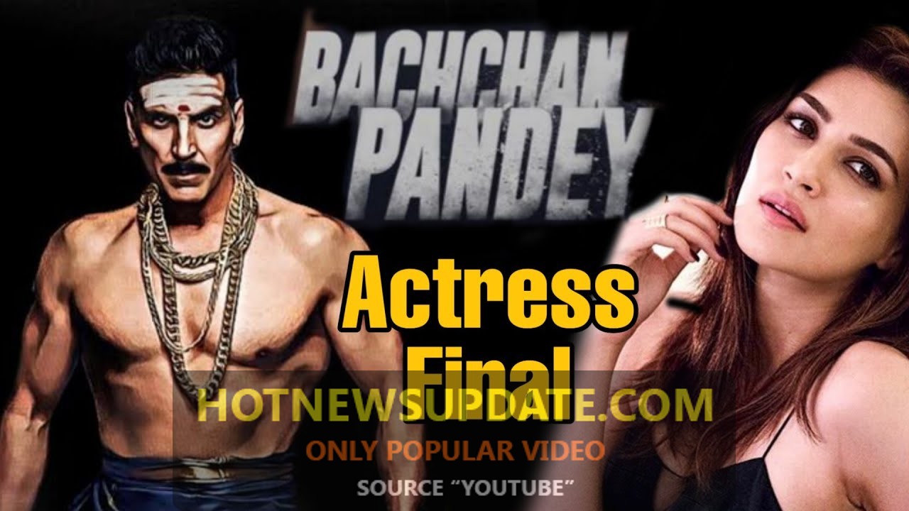 Big News: Bachchan Pandey Actress Final |Akshay Kumar Actress Confirmed