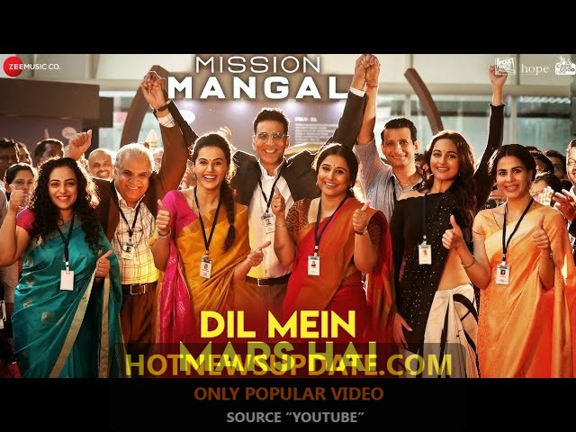 Dil Mein Mars Hai – Mission Mangal | Akshay | Vidya | Sonakshi | Taapsee |