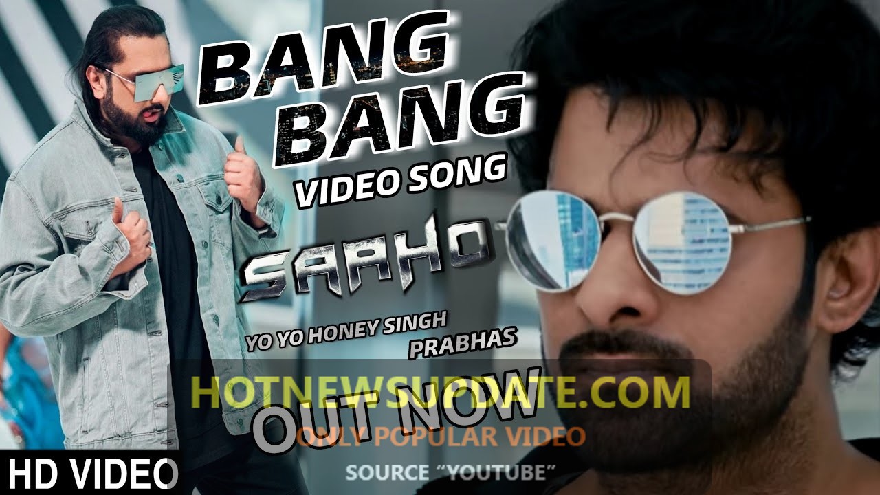 Saaho Bang Bang Video song, Yo Yo honey Singh, Prabhas, Sharddha Kapoor ।