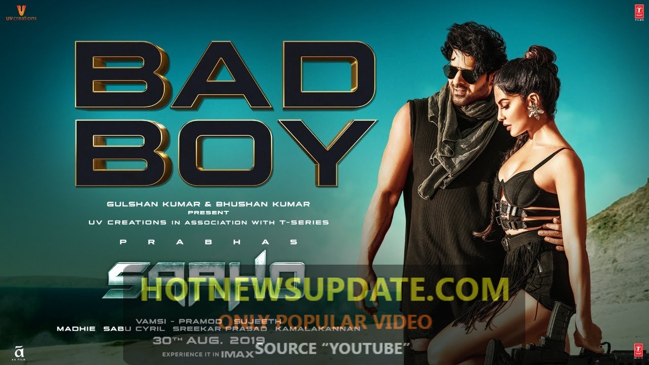 प्रभाष की साहो मूवी का BAD BOYS सॉन्ग हुआ वायरल । आप भी सुने।