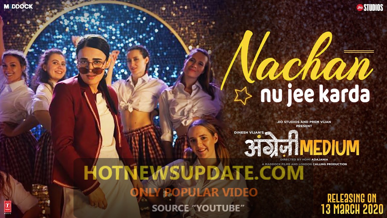 Nachan Nu Jee Karda Song from Angrezi Medium Movie।