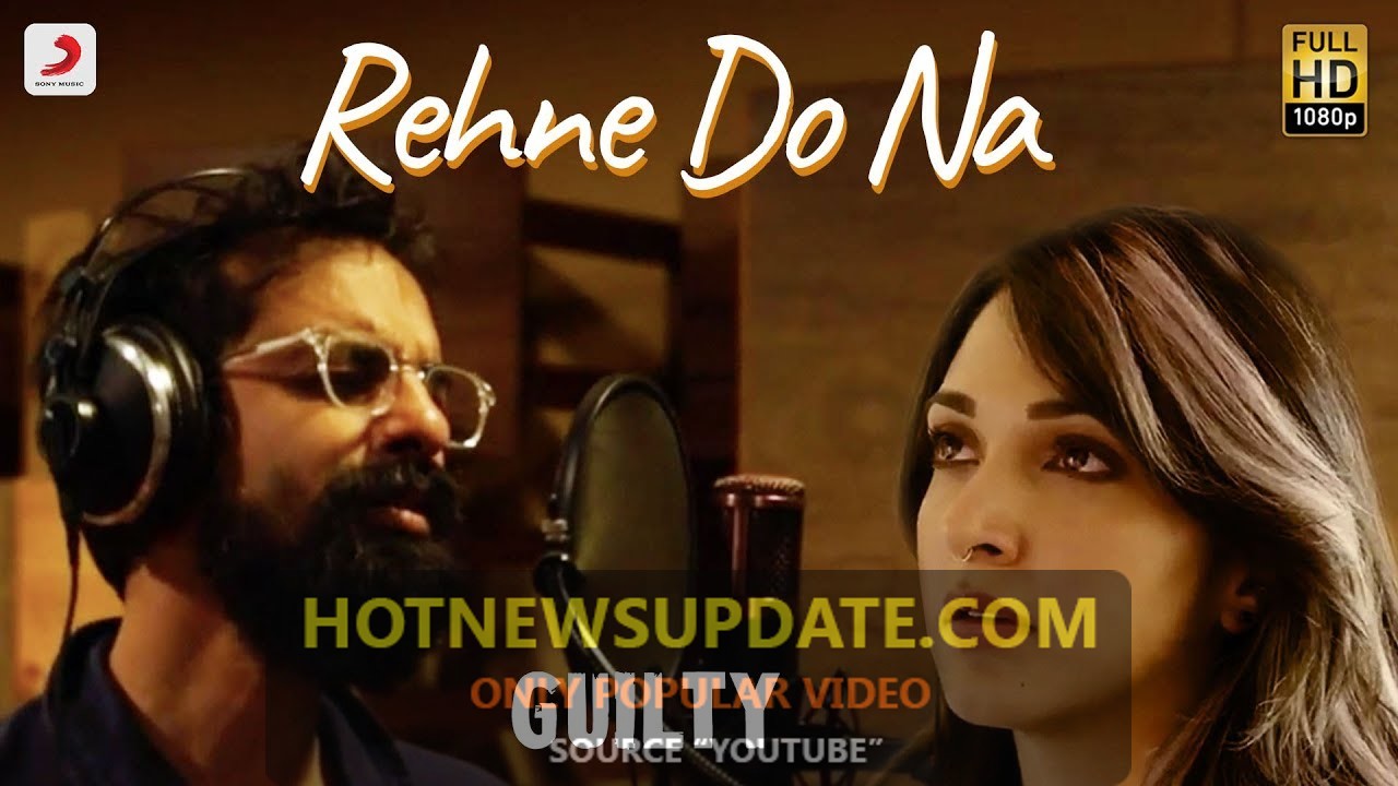 Rehne Do Na-Official Music Video।Guilty।Kiara Advani।