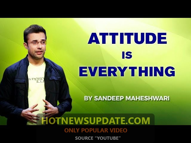 ATTITUDE IS EVERYTHING -By Sandeep Maheshwari।