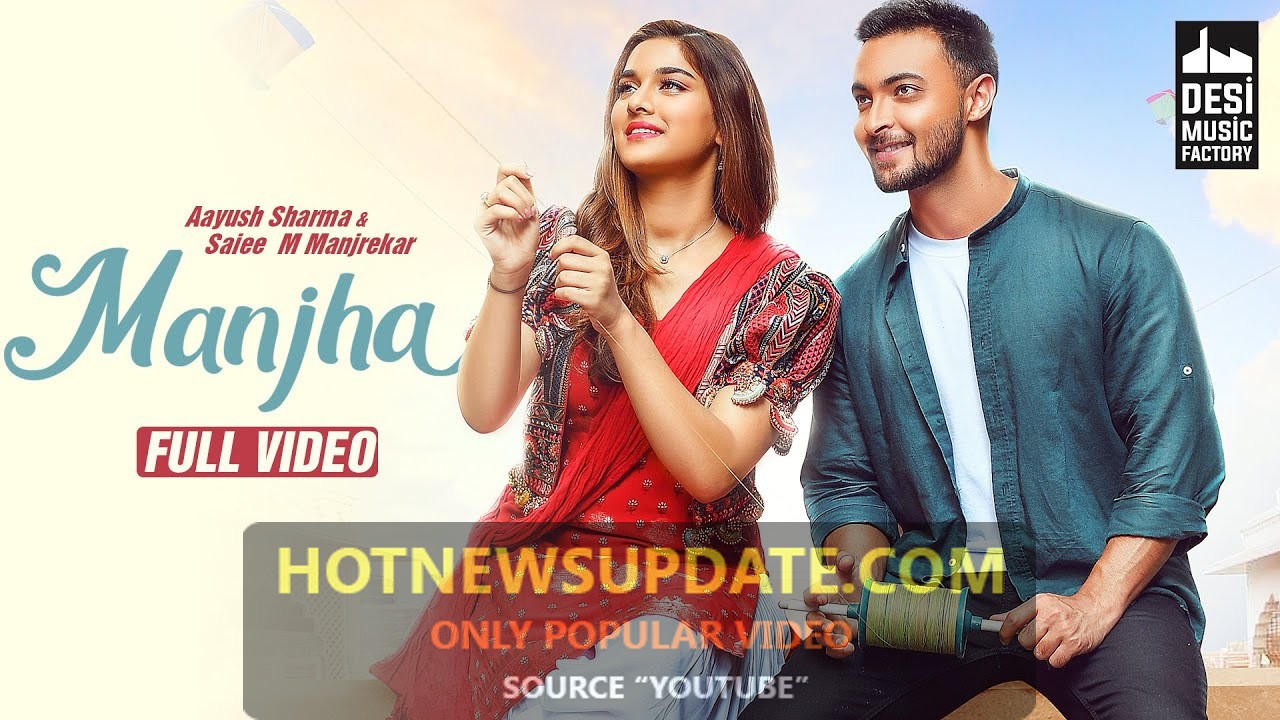 MANJHA Song-Aayush Sharma and Saiee M Manjrekar।