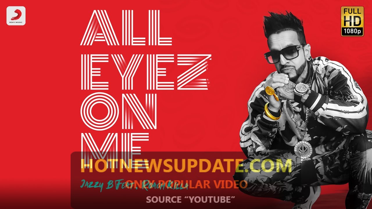 Jazzy B-All Eyez On Me Latest Punjabi Hit Song 2021