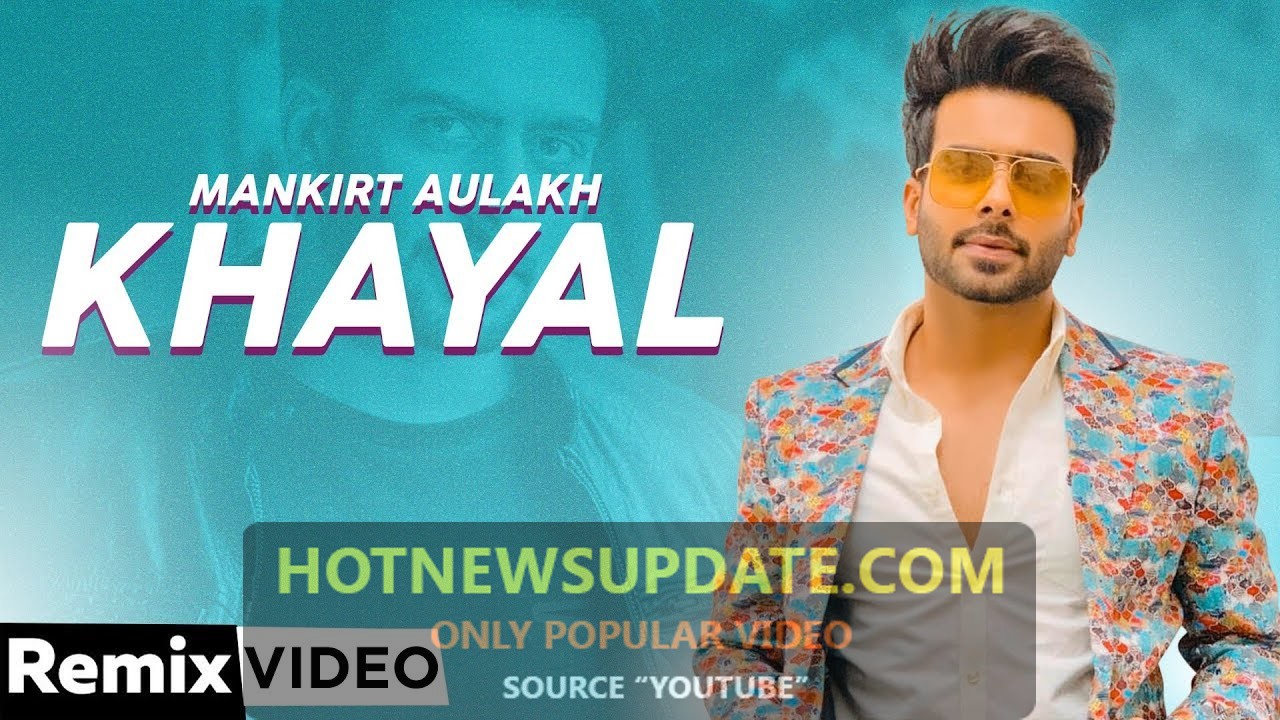 Khayal (Remix) Mankirt Aulakh New Punjabi Song 2021