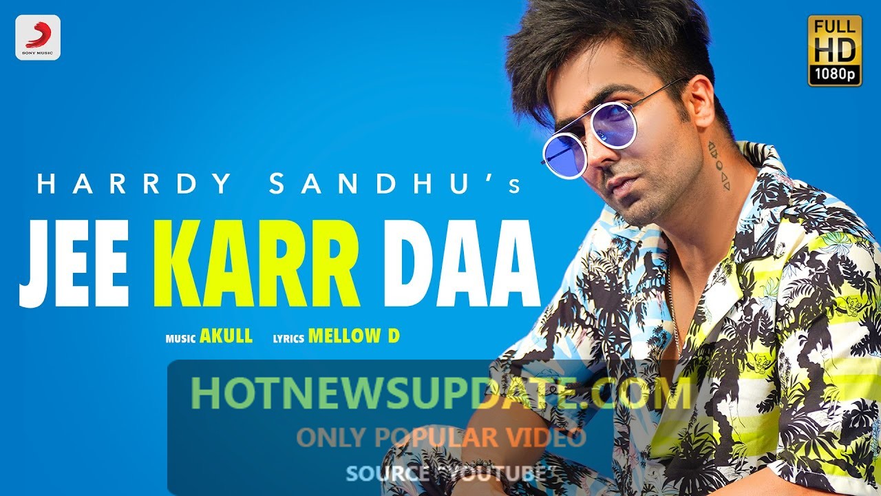 Harrdy Sandhu-Jee Karr Daa Official Music Video 2021