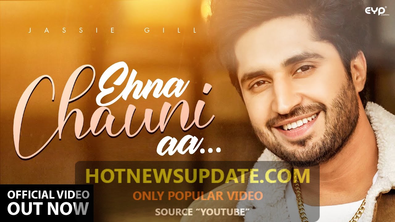 Ehna Chauni aa Jassi Gill Latest Punjabi song।