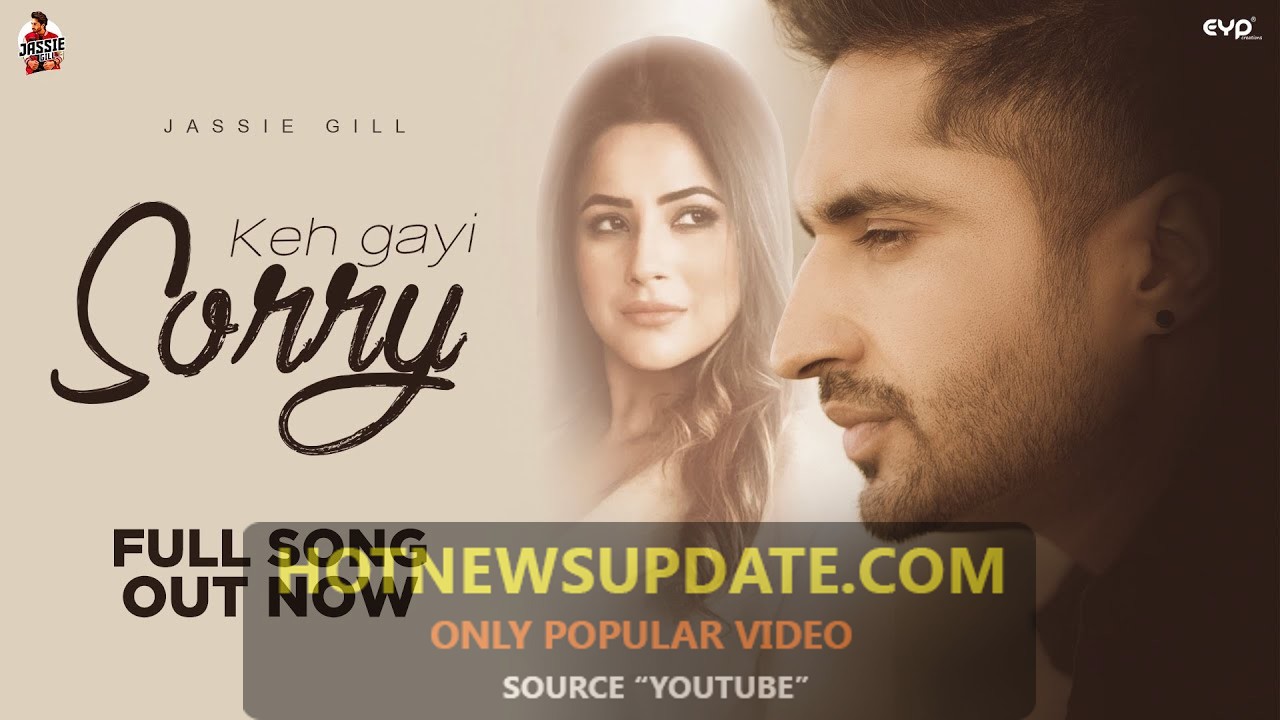 Full Song : Keh Gayi Sorry, Jassie Gill New Punjabi Song 2020।